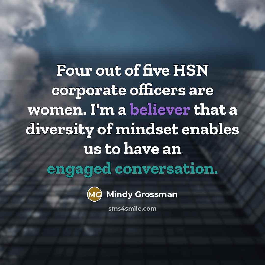 “Four out of five HSN corporate officers are women. I'm…” quote by Mindy Grossman