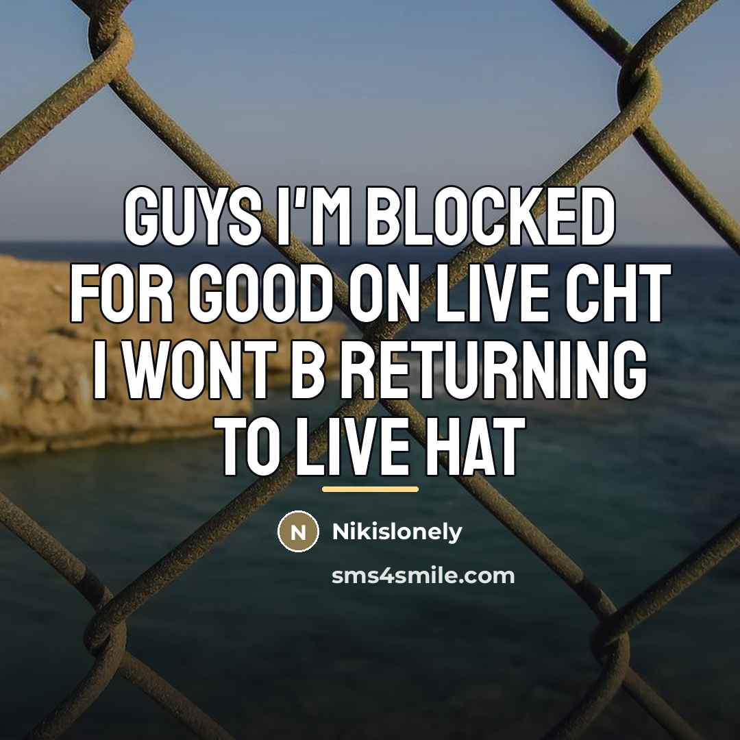 “Guys I'm blocked for good on live cht I wont…” quote by Nikislonely
