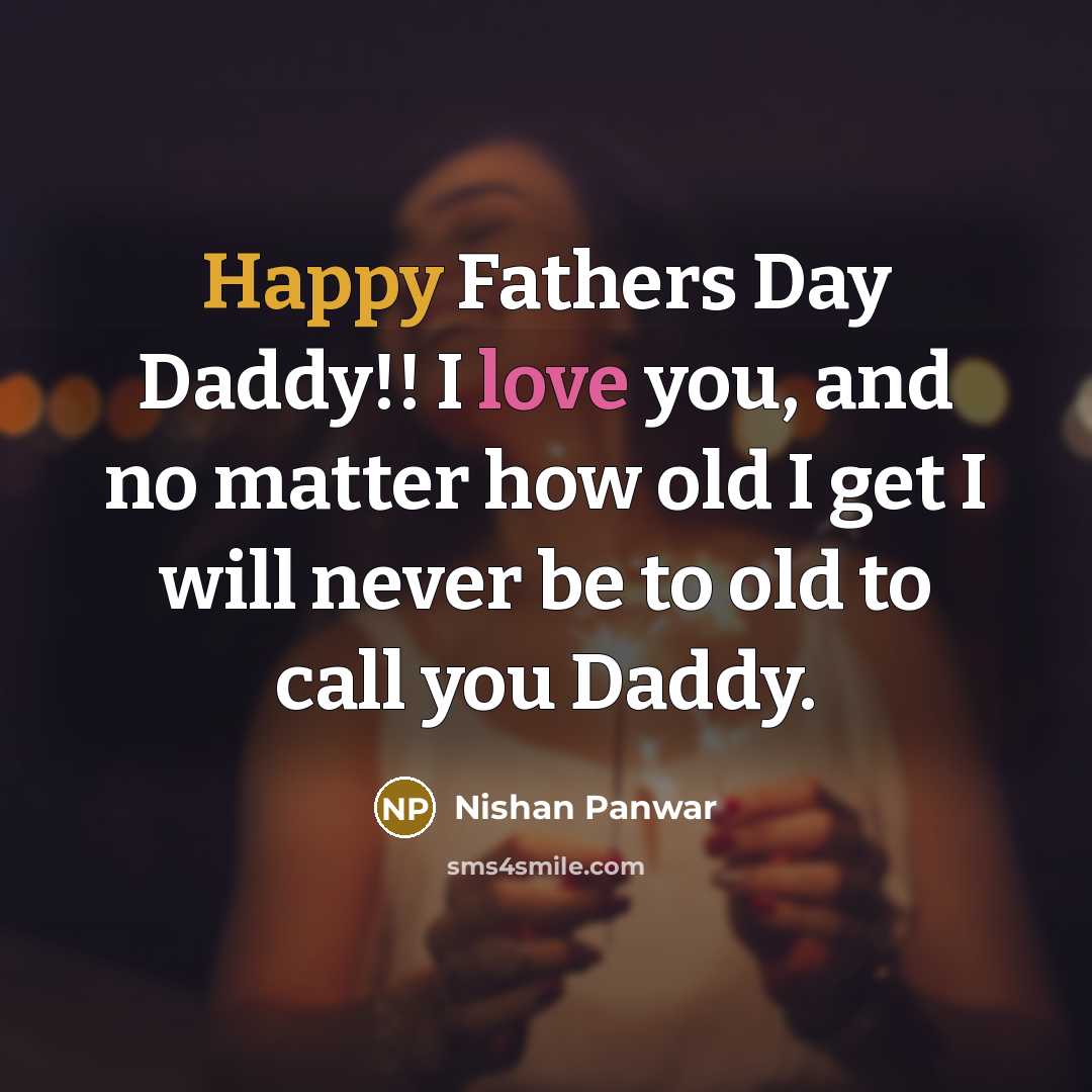 “Happy Fathers Day Daddy!! I love you, and no matter…” quote by Nishan Panwar