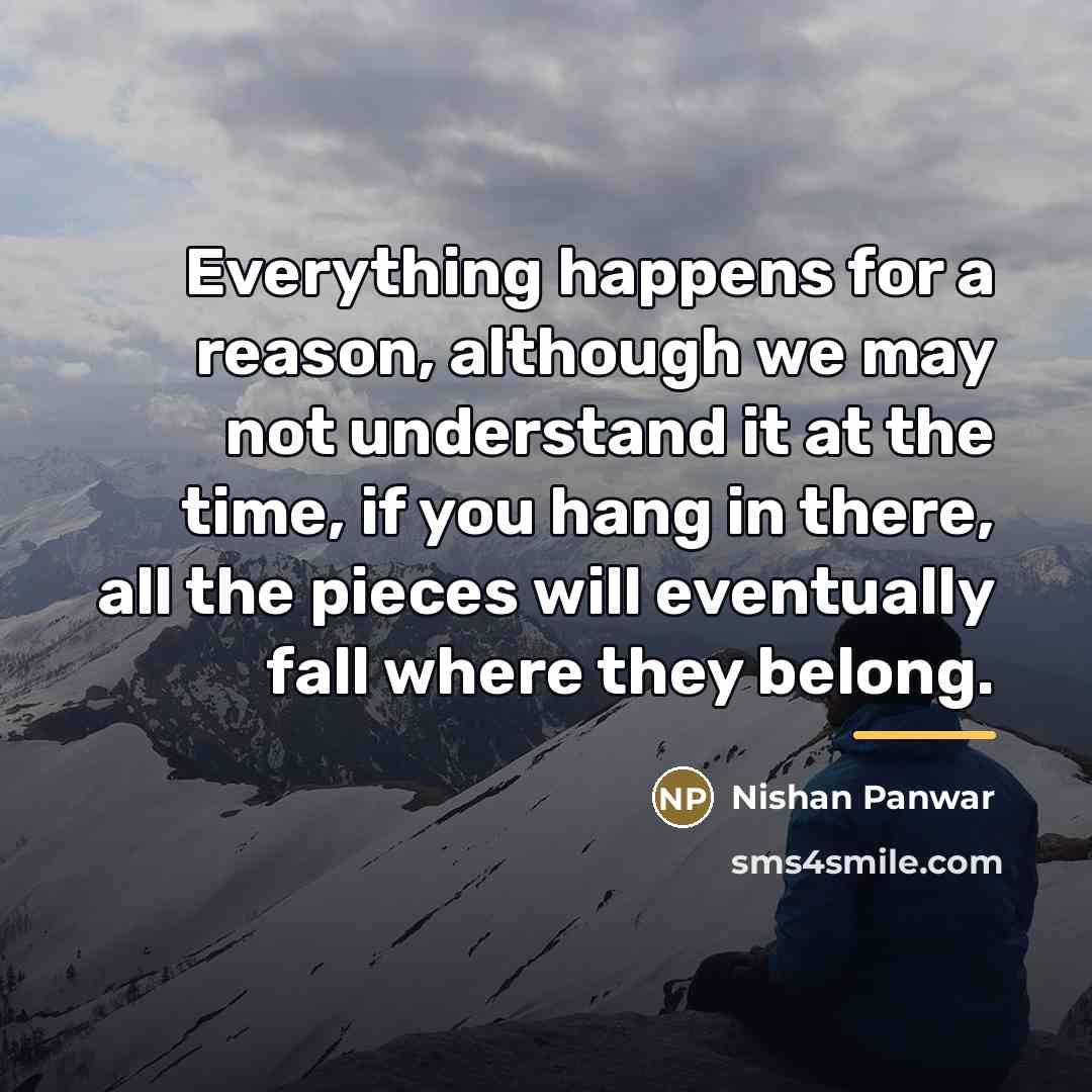 “Everything happens for a reason, although we may not understand…” quote by Nishan Panwar