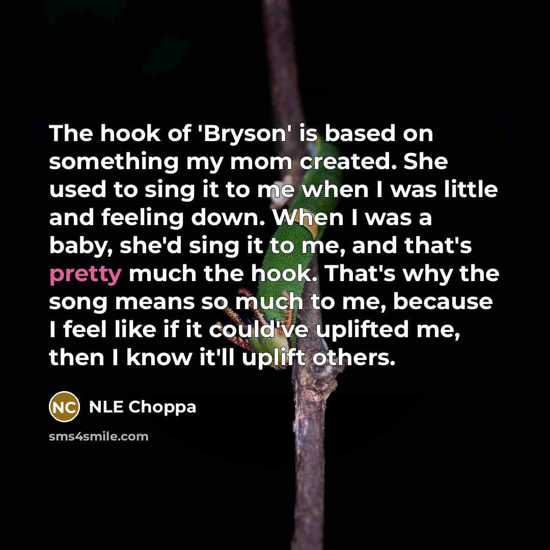 “The hook of 'Bryson' is based on something my mom…” quote by NLE Choppa