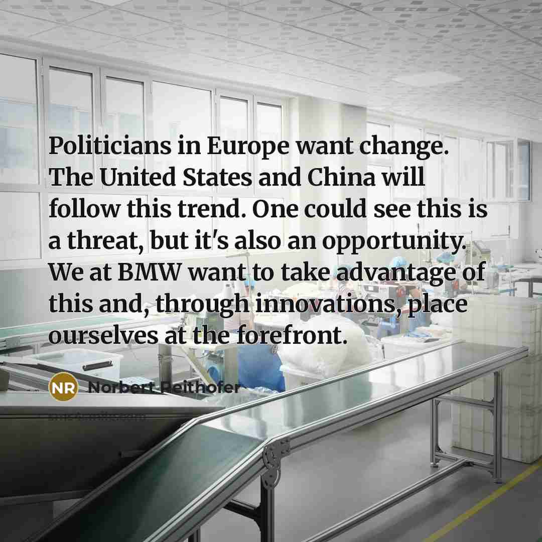 “Politicians in Europe want change. The United States and China…” quote by Norbert Reithofer