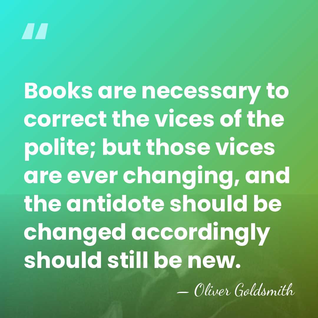 Books are necessary to correct the vices of the polite; but those&hellip; - Oliver Goldsmith