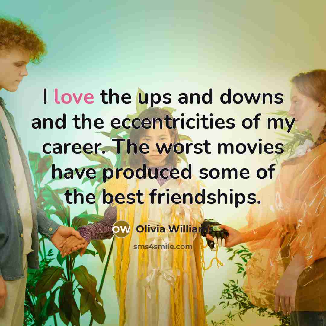 “I love the ups and downs and the eccentricities of…” quote by Olivia Williams