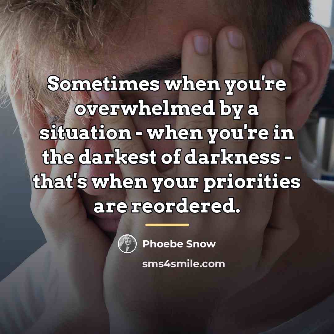 “Sometimes when you're overwhelmed by a situation - when you're…” quote by Phoebe Snow