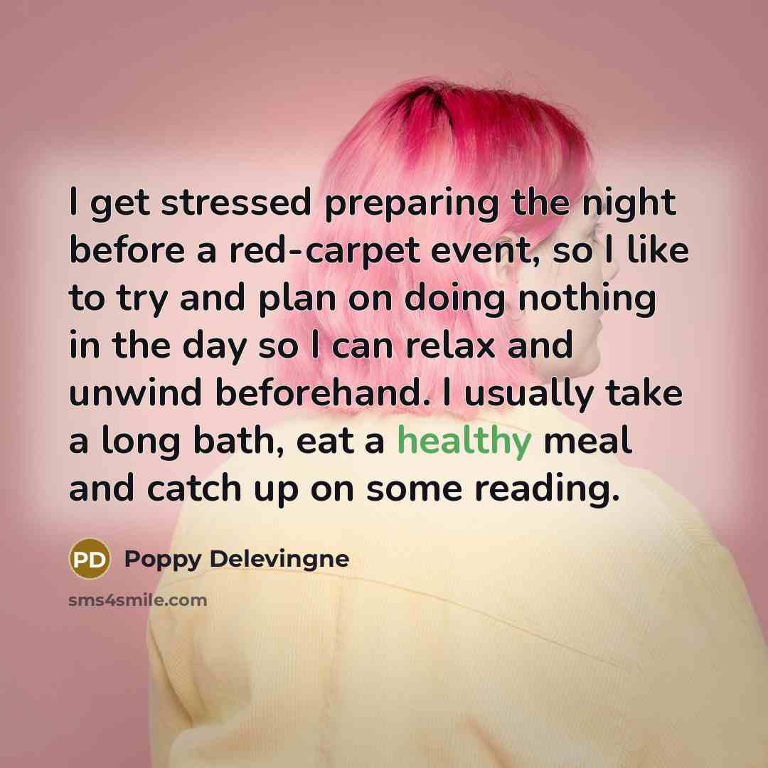 “I get stressed preparing the night before a red-carpet event,…” quote by Poppy Delevingne