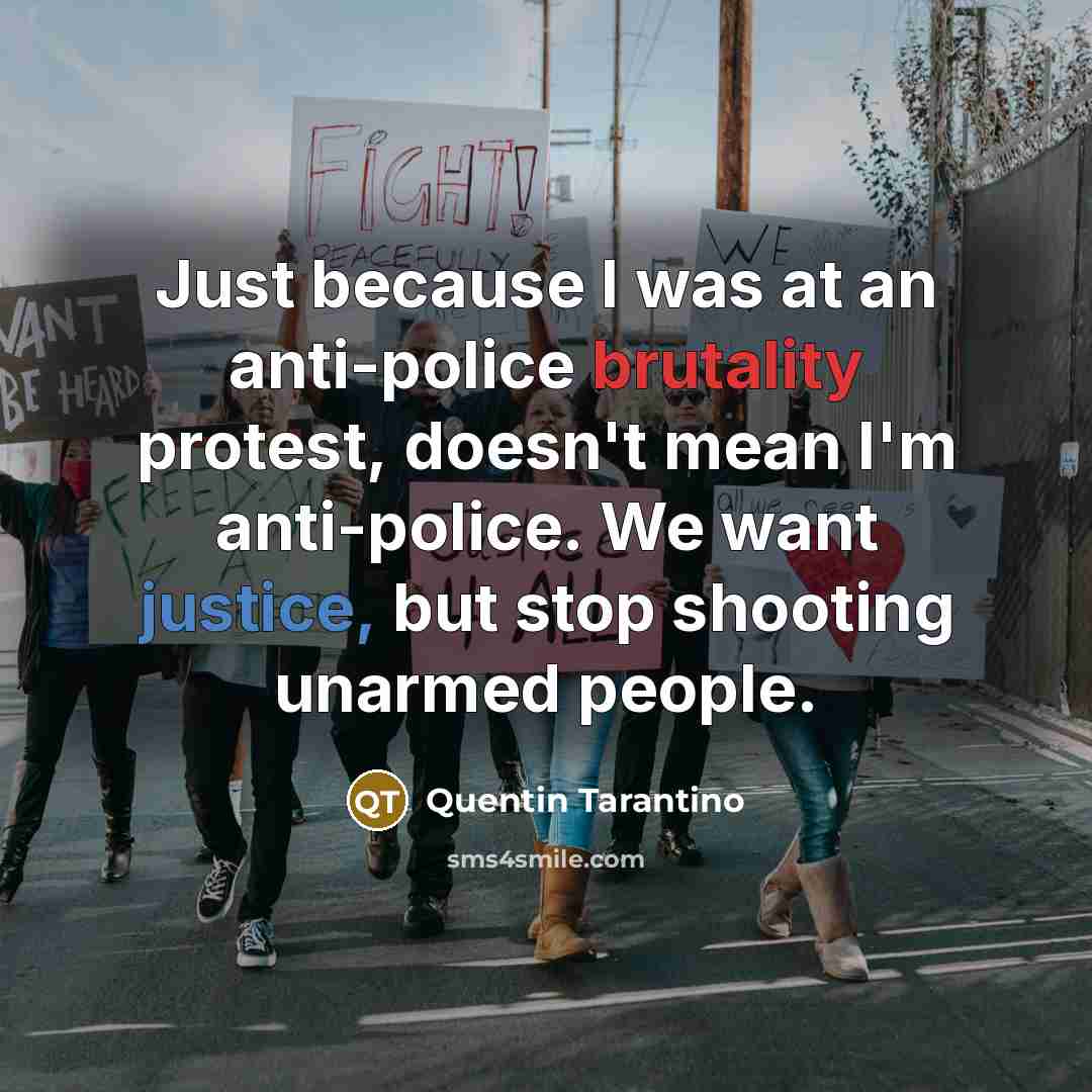 “Just because I was at an anti-police brutality protest, doesn't…” quote by Quentin Tarantino