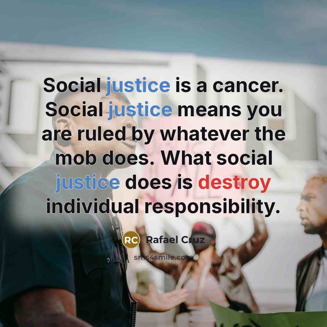 “Social justice is a cancer. Social justice means you are…” quote by Rafael Cruz