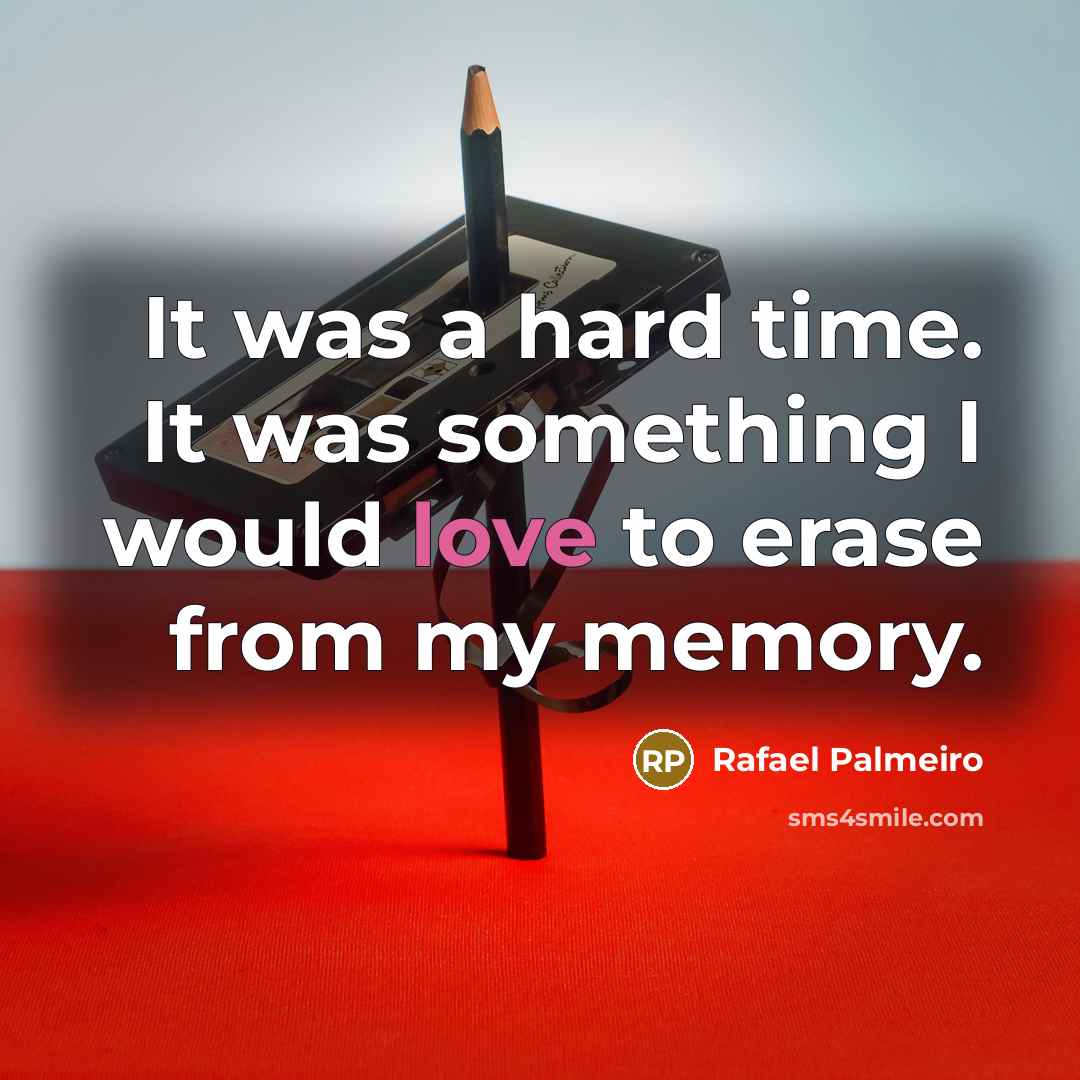 “It was a hard time. It was something I would…” quote by Rafael Palmeiro