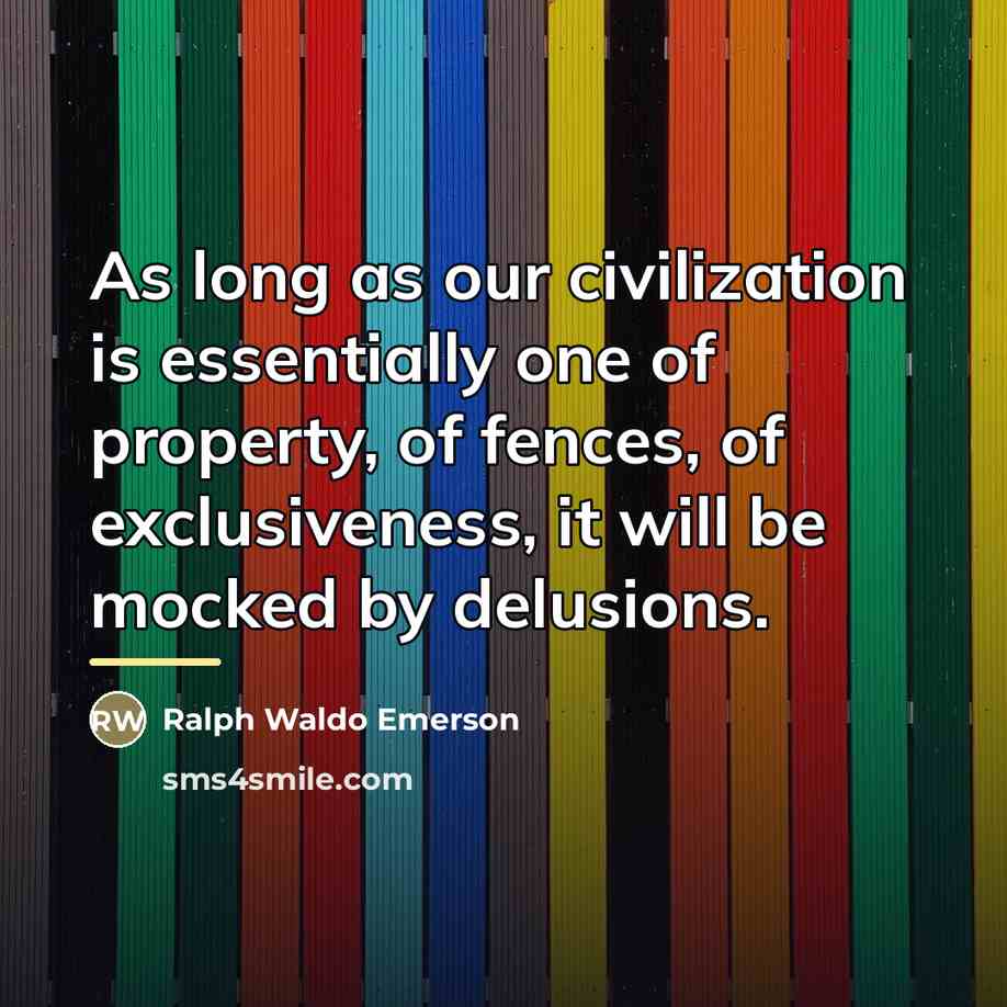 “As long as our civilization is essentially one of property,…” quote by Ralph Waldo Emerson