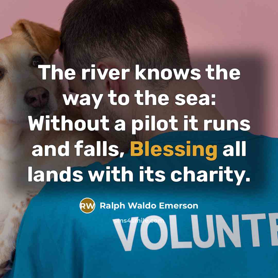 “The river knows the way to the sea: Without a…” quote by Ralph Waldo Emerson
