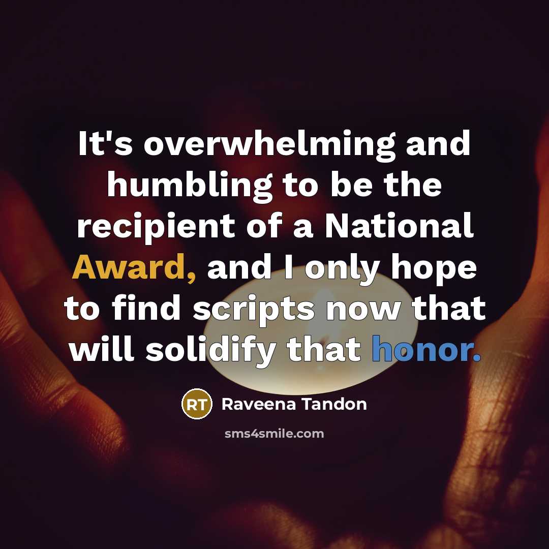 “It's overwhelming and humbling to be the recipient of a…” quote by Raveena Tandon