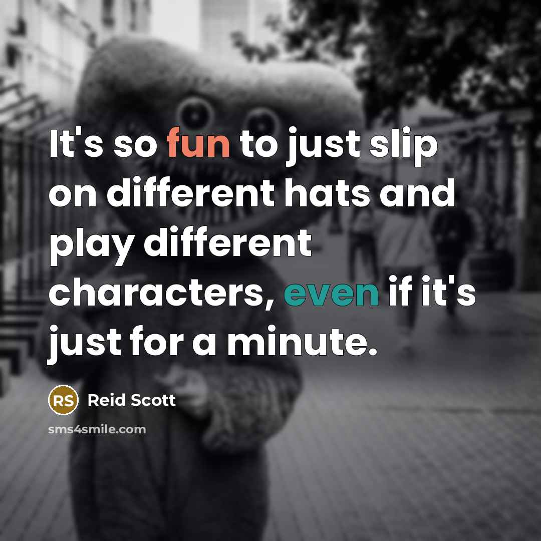 “It's so fun to just slip on different hats and play different characters, even if it's just for a minute.” quote by Reid Scott