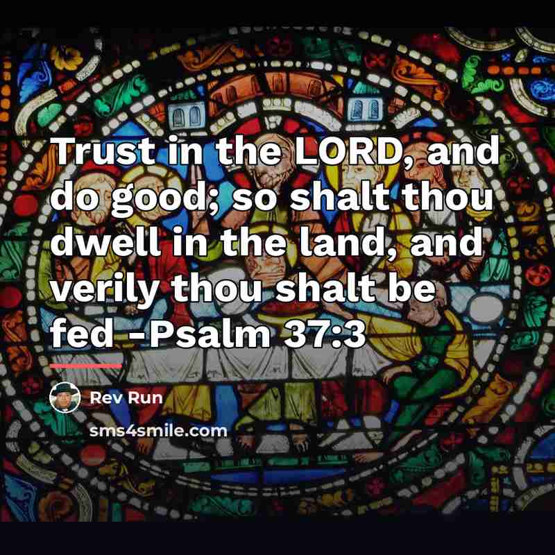 “Trust in the LORD, and do good; so shalt thou…” quote by Rev Run