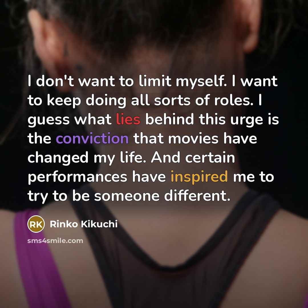 “I don't want to limit myself. I want to keep…” quote by Rinko Kikuchi