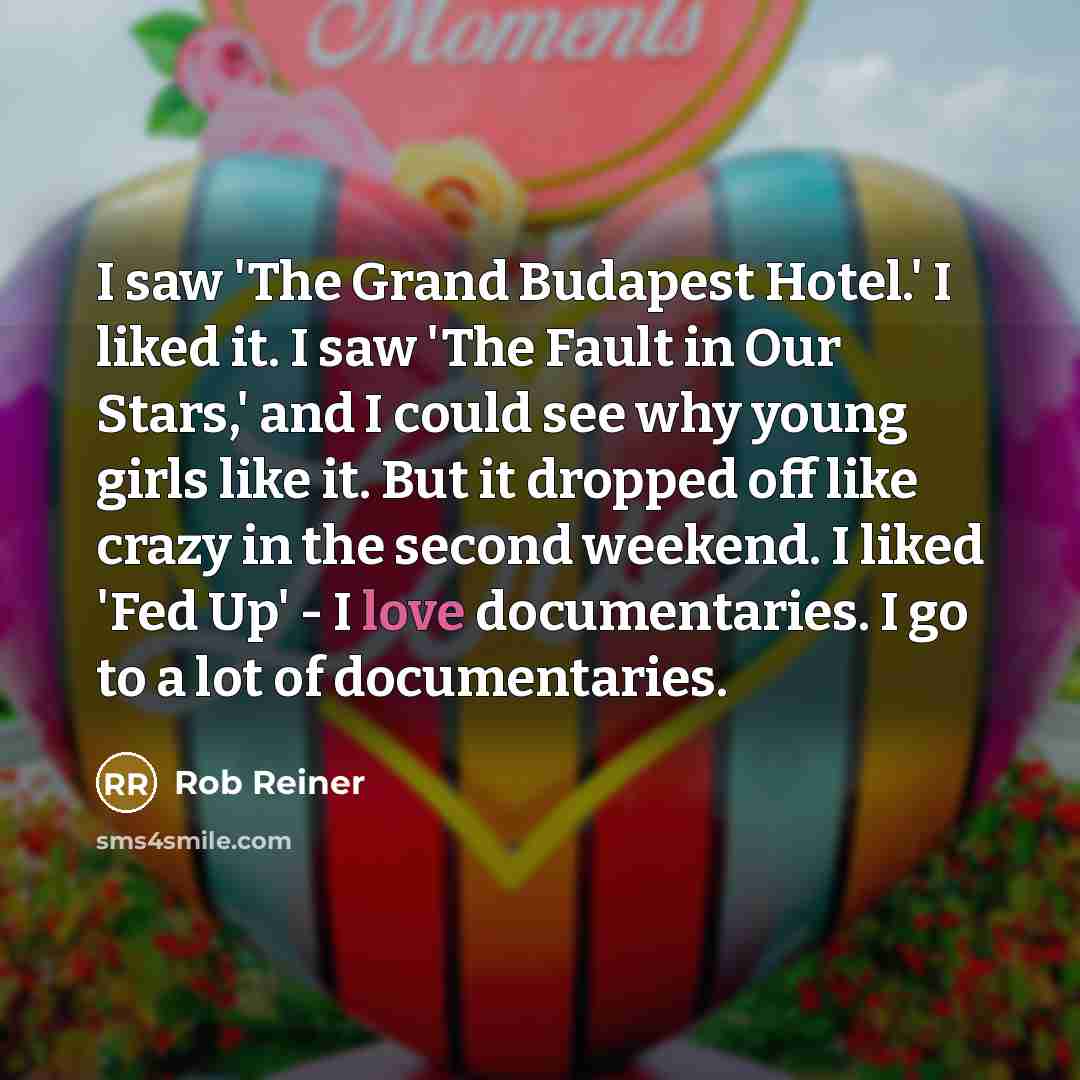 “I saw 'The Grand Budapest Hotel.' I liked it. I…” quote by Rob Reiner