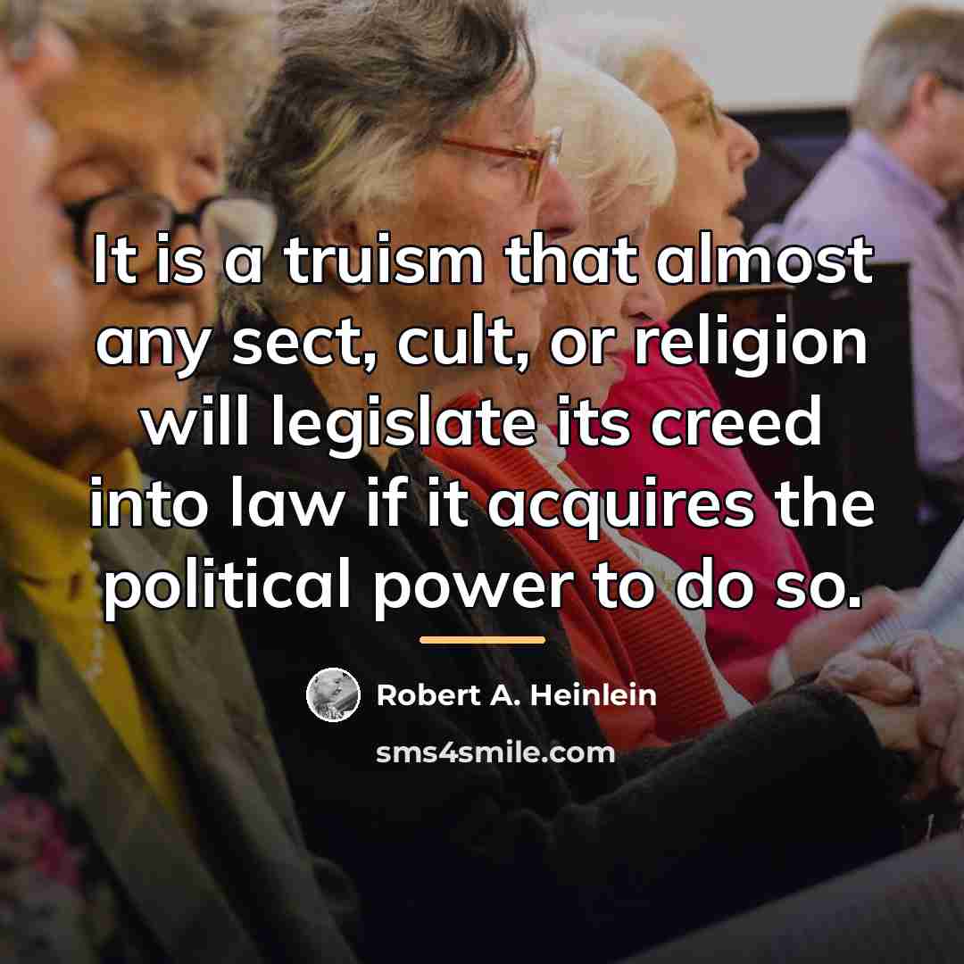 “It is a truism that almost any sect, cult, or…” quote by Robert A. Heinlein
