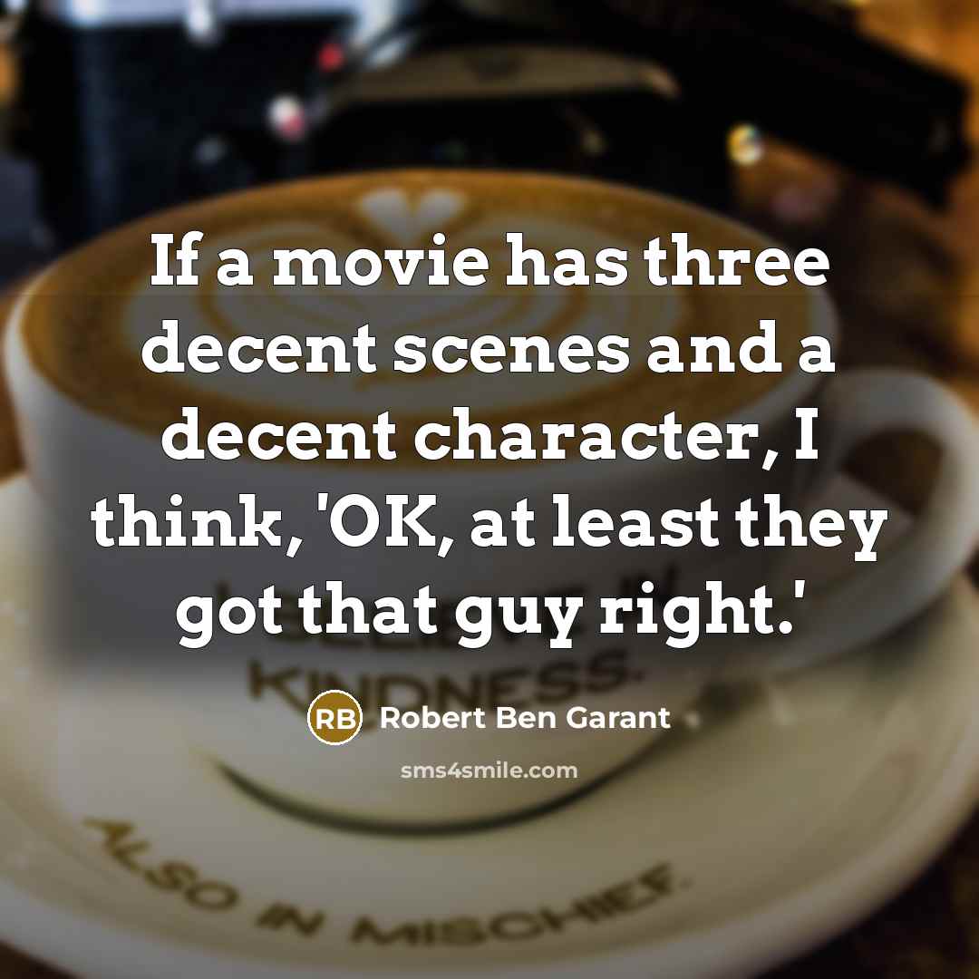 “If a movie has three decent scenes and a decent…” quote by Robert Ben Garant