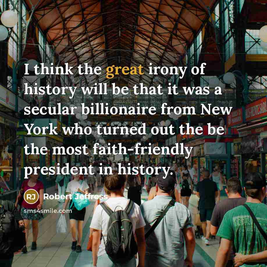 “I think the great irony of history will be that…” quote by Robert Jeffress
