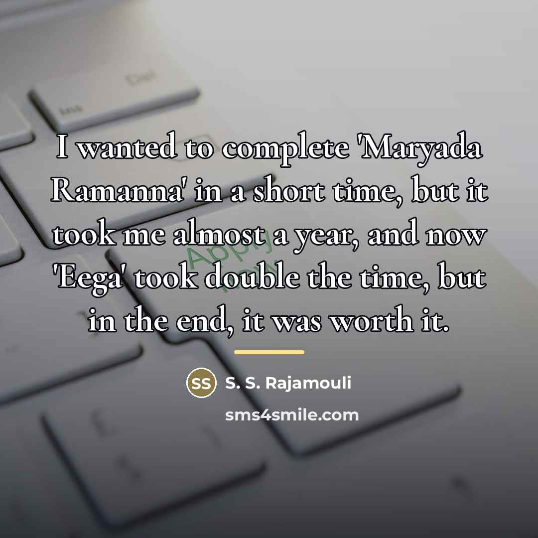 “I wanted to complete 'Maryada Ramanna' in a short time,…” quote by S. S. Rajamouli