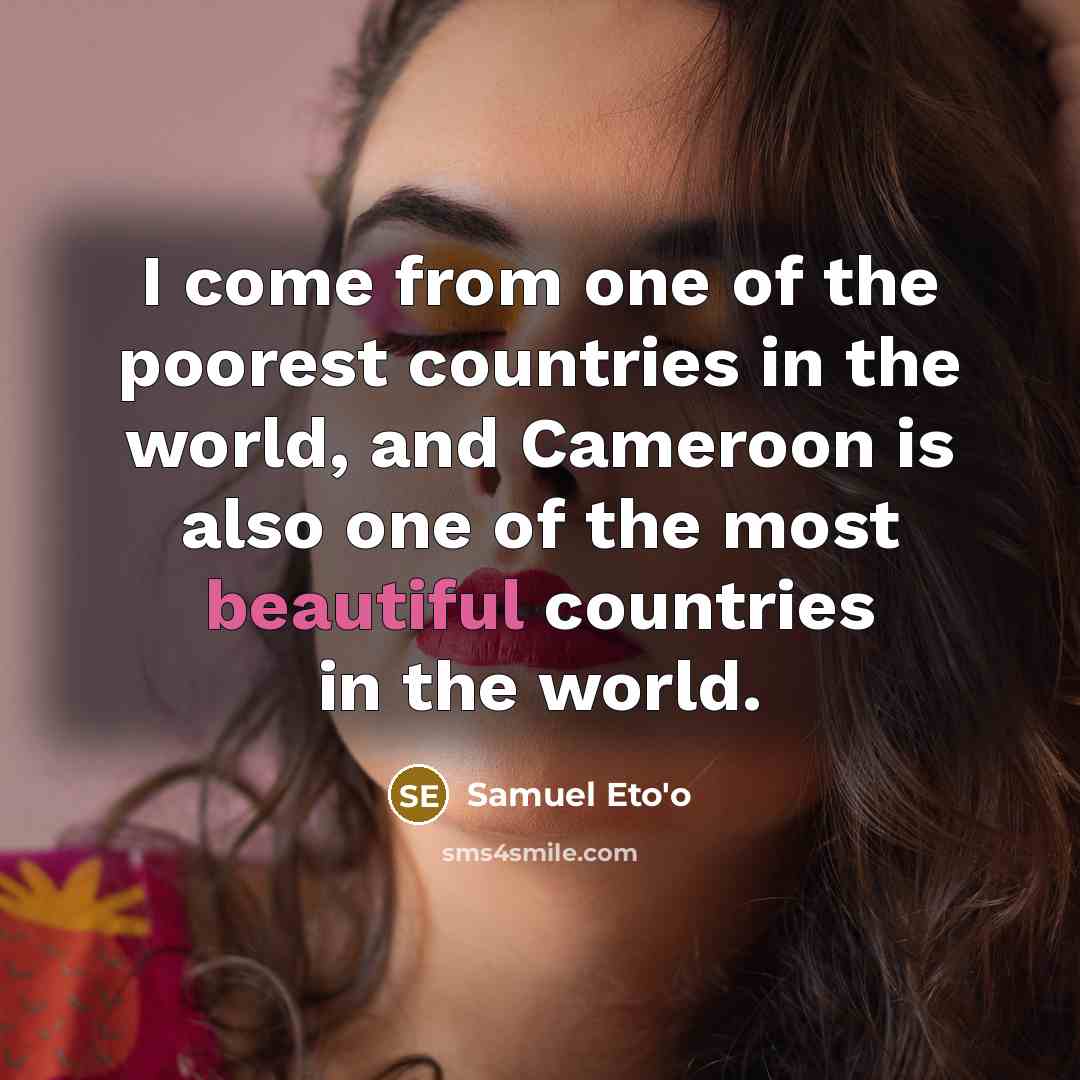 “I come from one of the poorest countries in the…” quote by Samuel Eto'o