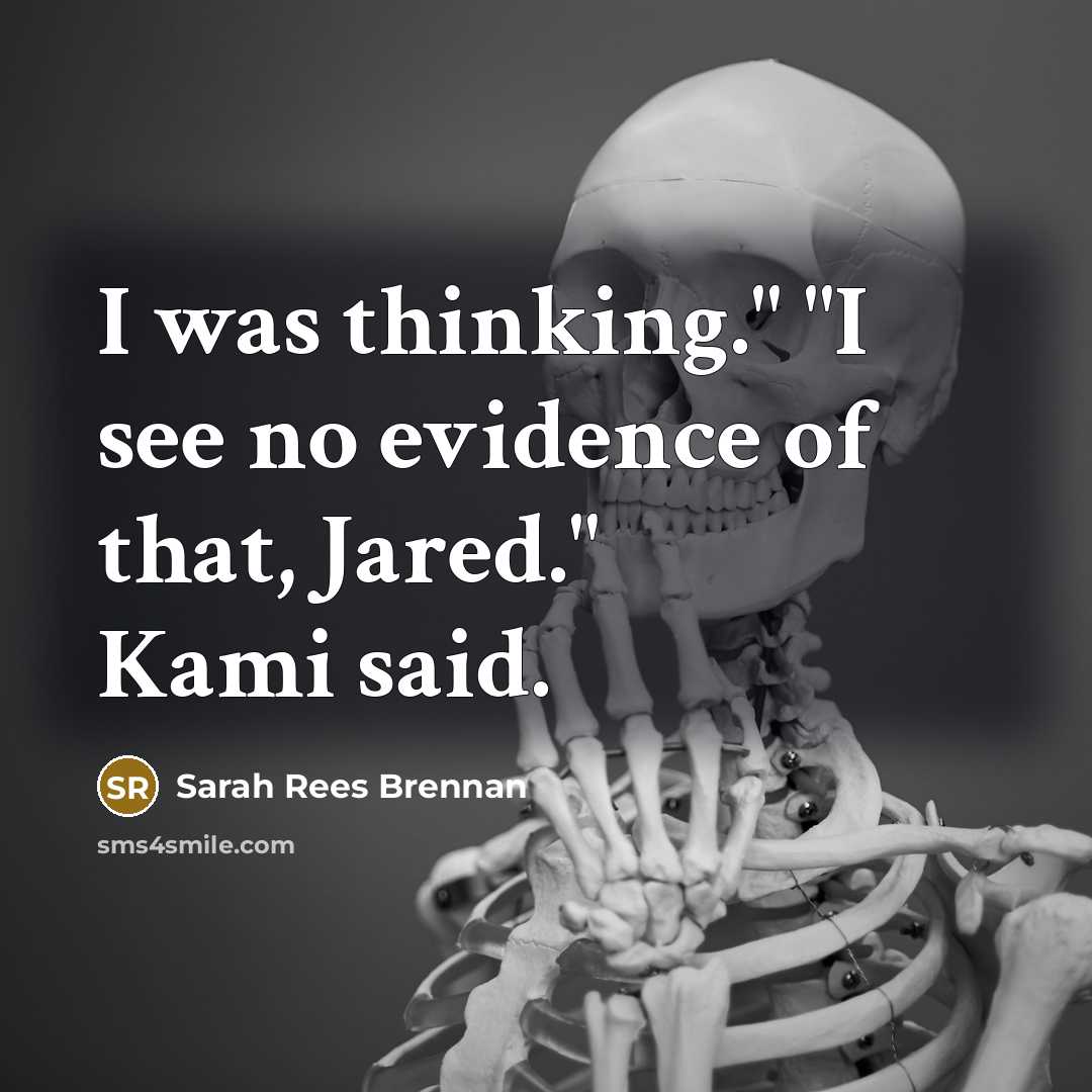“I was thinking." "I see no evidence of that, Jared."…” quote by Sarah Rees Brennan