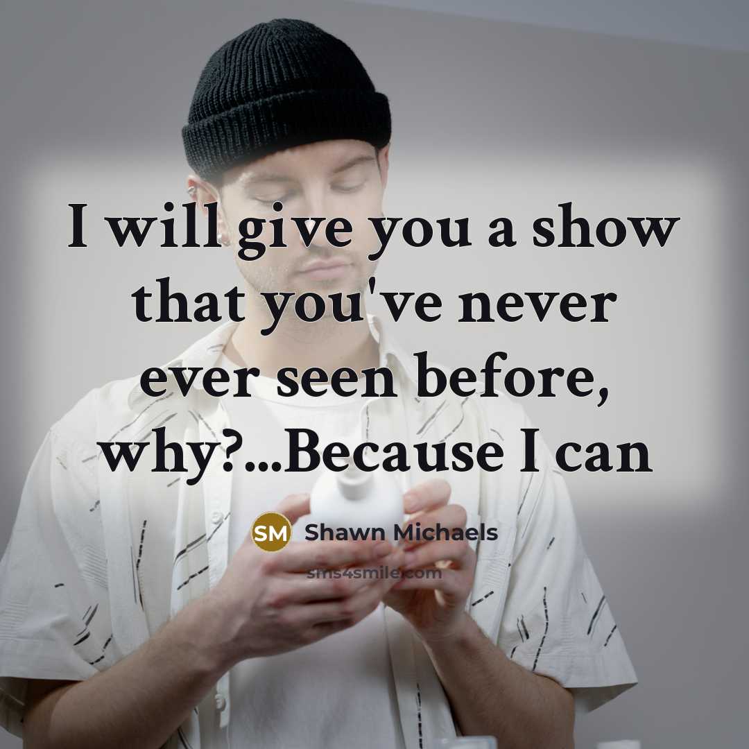 “I will give you a show that you've never ever…” quote by Shawn Michaels