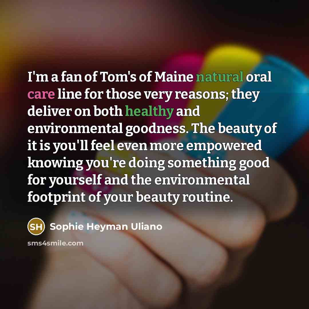“I'm a fan of Tom's of Maine natural oral care…” quote by Sophie Heyman Uliano