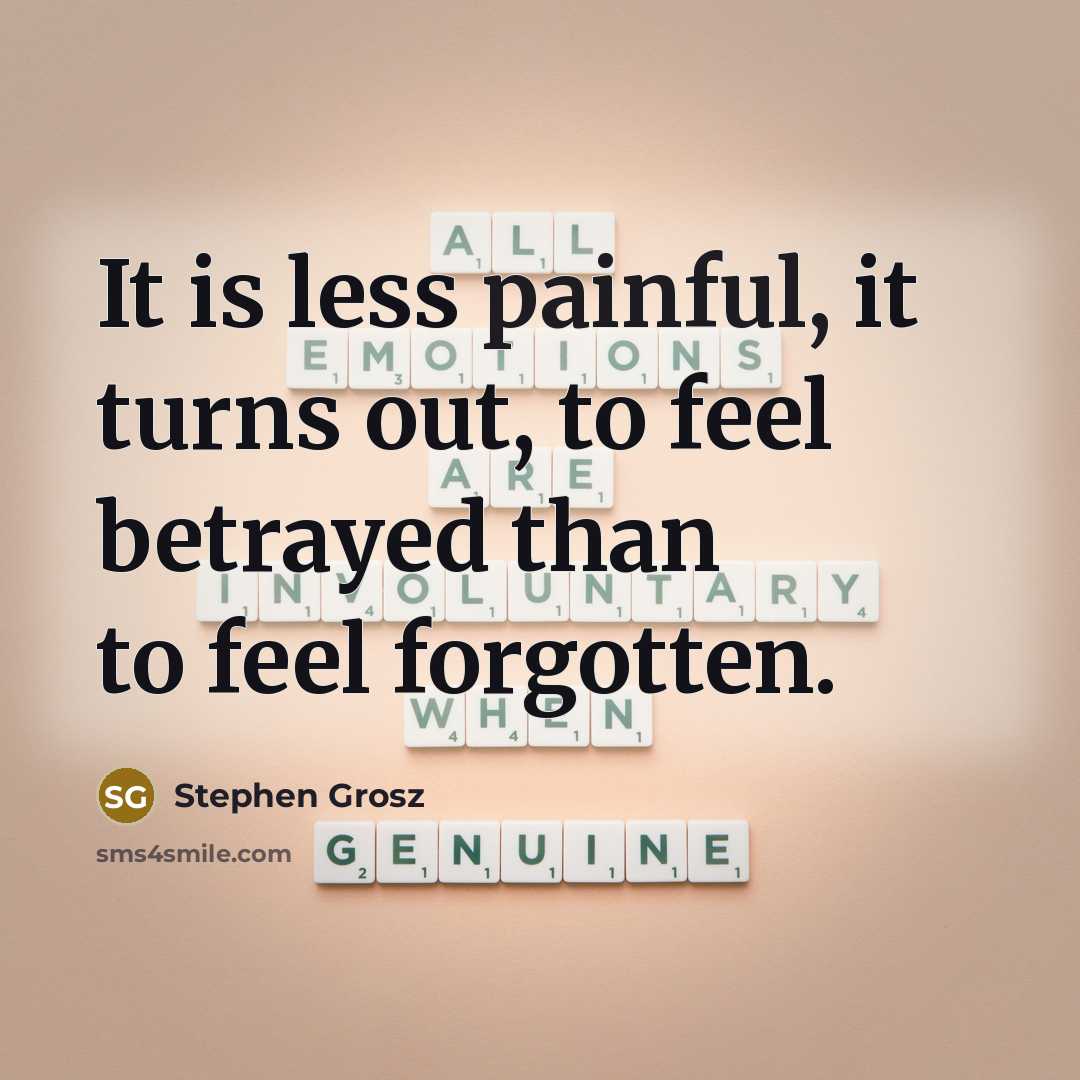 “It is less painful, it turns out, to feel betrayed…” quote by Stephen Grosz