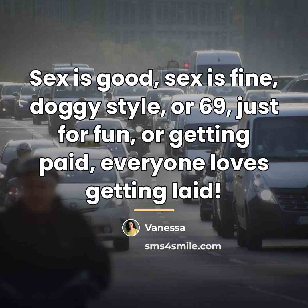 “Sex is good, sex is fine, doggy style, or 69,…” quote by Vanessa