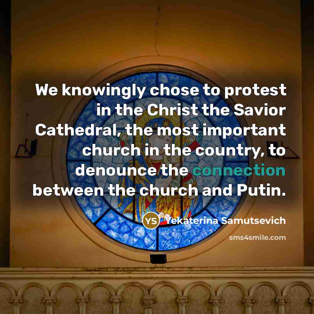 “We knowingly chose to protest in the Christ the Savior…” quote by Yekaterina Samutsevich
