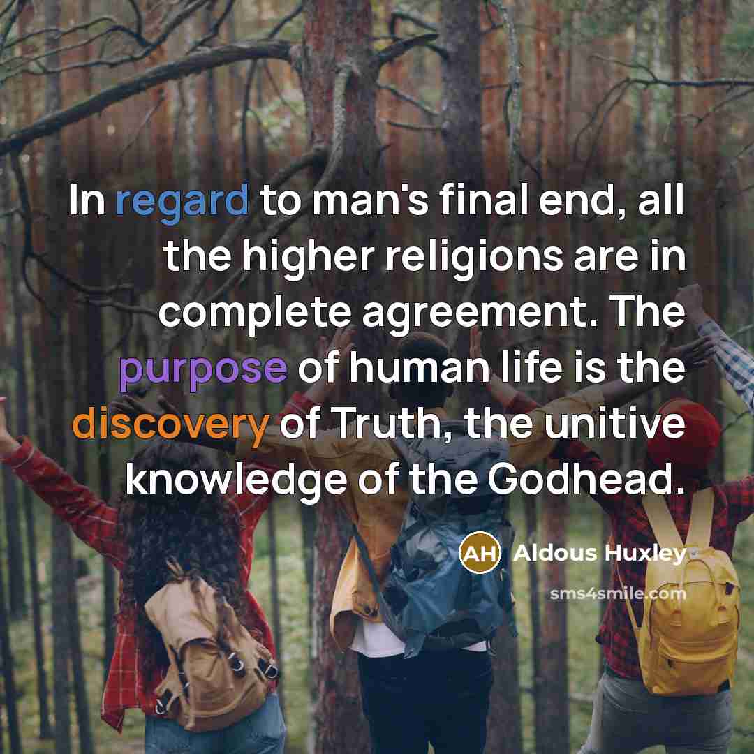 “In regard to man's final end, all the higher religions…” quote by Aldous Huxley