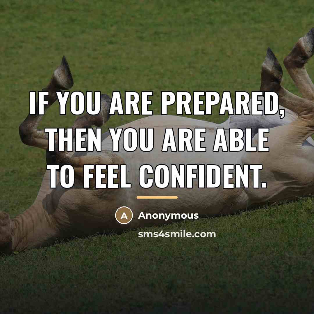 “If you are prepared, then you are able to feel…” quote by Anonymous