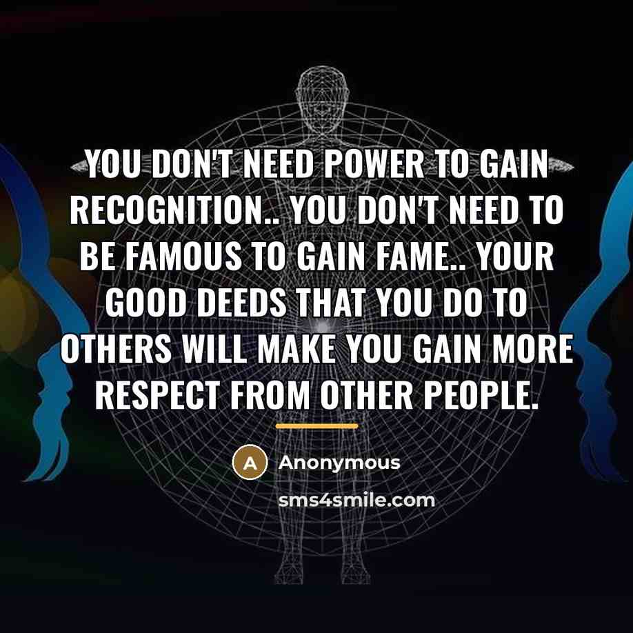 “You don't need power to gain recognition.. You don't need…” quote by Anonymous