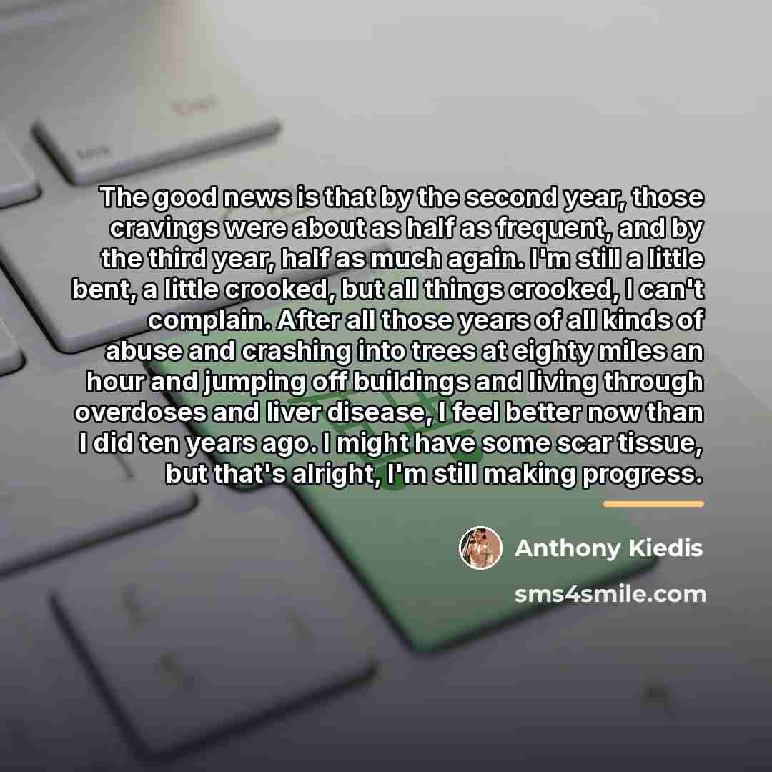 “The good news is that by the second year, those…” quote by Anthony Kiedis