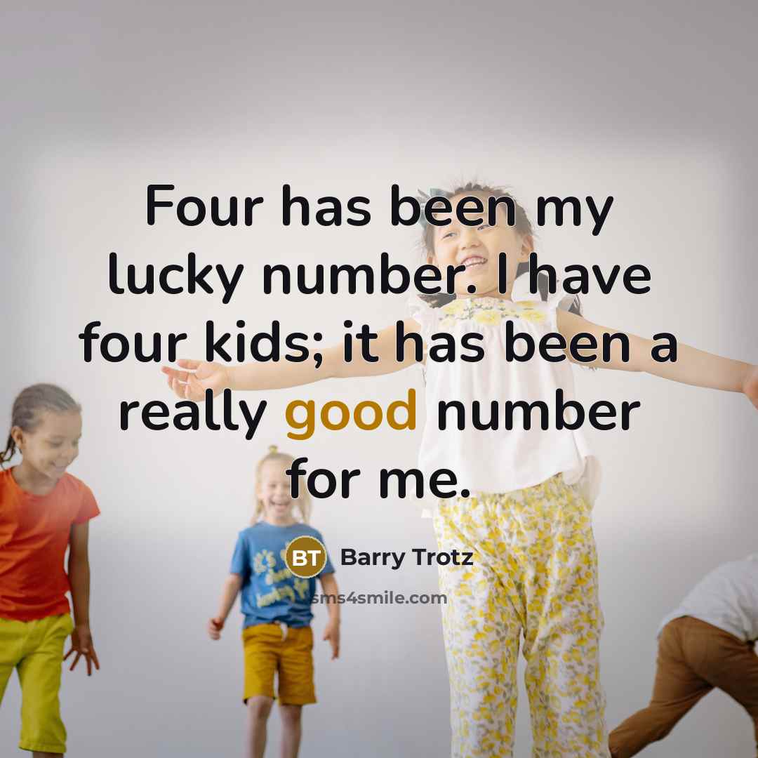 “Four has been my lucky number. I have four kids;…” quote by Barry Trotz