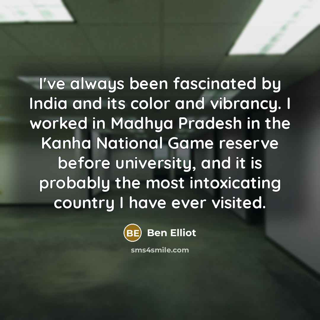 “I've always been fascinated by India and its color and…” quote by Ben Elliot