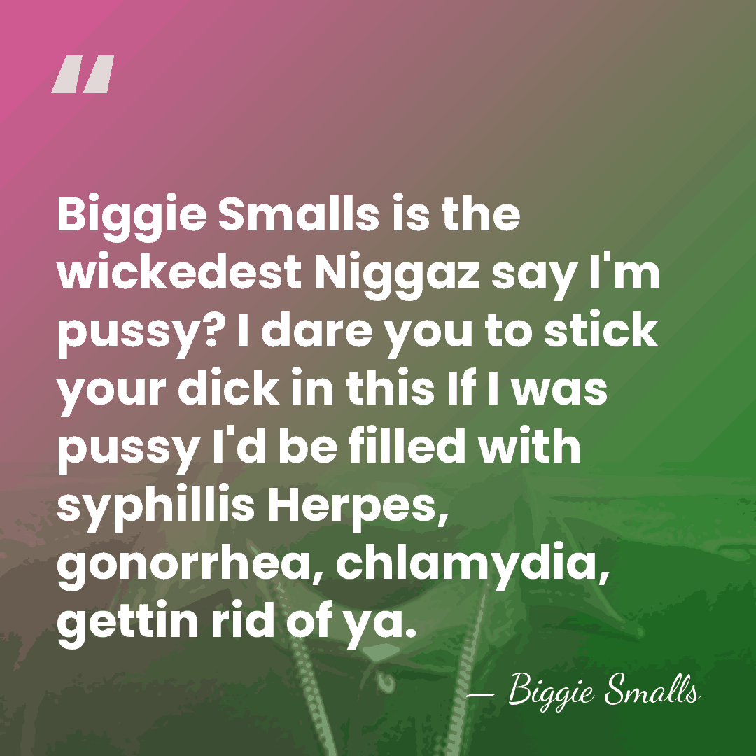 Biggie Smalls is the wickedest Niggaz say I'm pussy? I dare you&hellip; - Biggie Smalls
