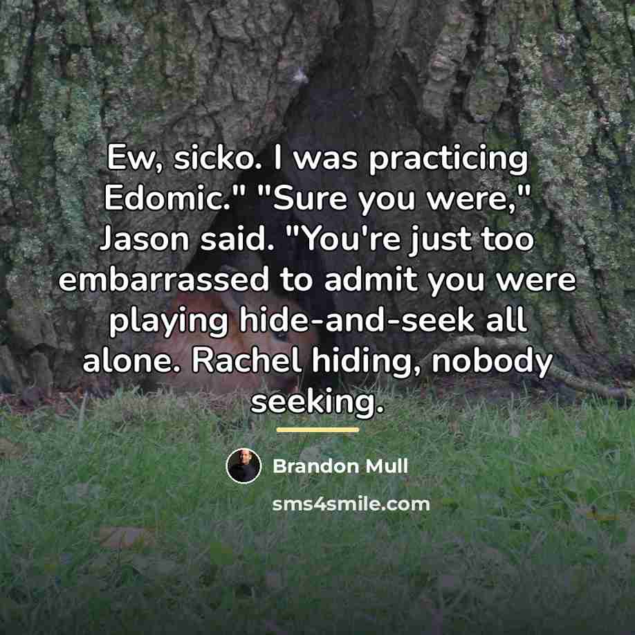 “Ew, sicko. I was practicing Edomic." "Sure you were," Jason…” quote by Brandon Mull