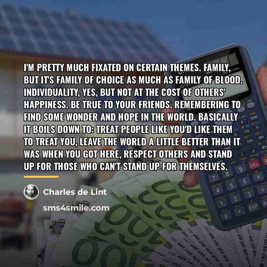 “I'm pretty much fixated on certain themes. Family, but it's…” quote by Charles de Lint