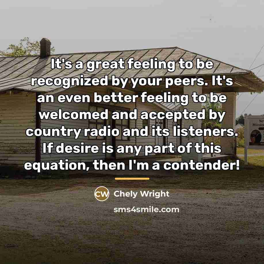 “It's a great feeling to be recognized by your peers.…” quote by Chely Wright