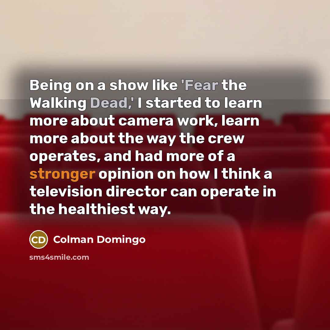 “Being on a show like 'Fear the Walking Dead,' I…” quote by Colman Domingo