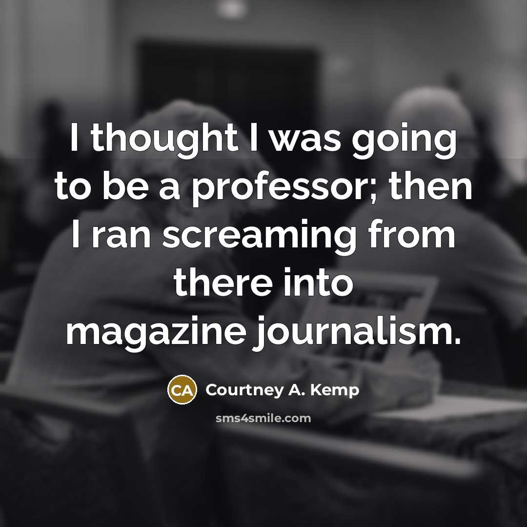 “I thought I was going to be a professor; then…” quote by Courtney A. Kemp