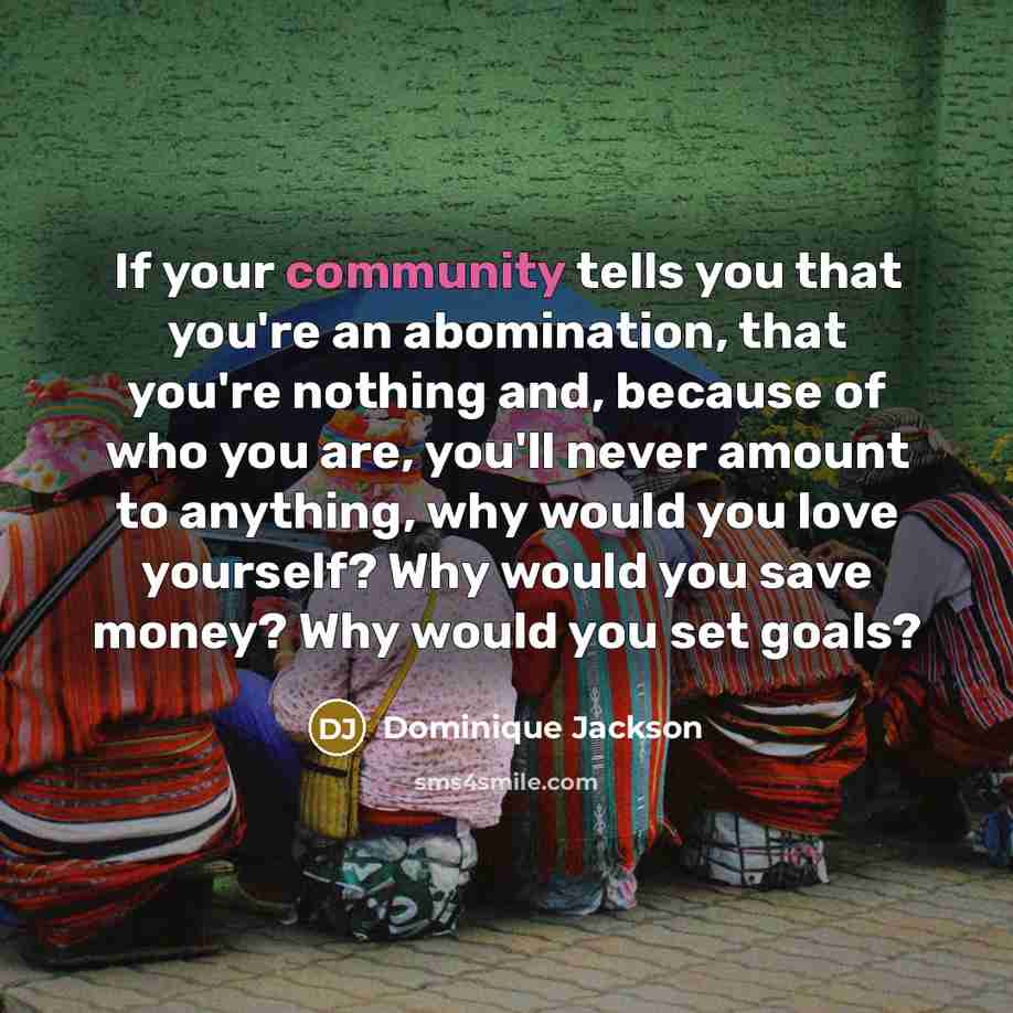 “If your community tells you that you're an abomination, that…” quote by Dominique Jackson
