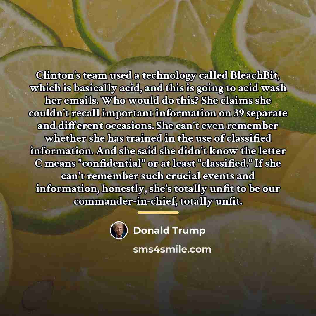 “Clinton's team used a technology called BleachBit, which is basically…” quote by Donald Trump