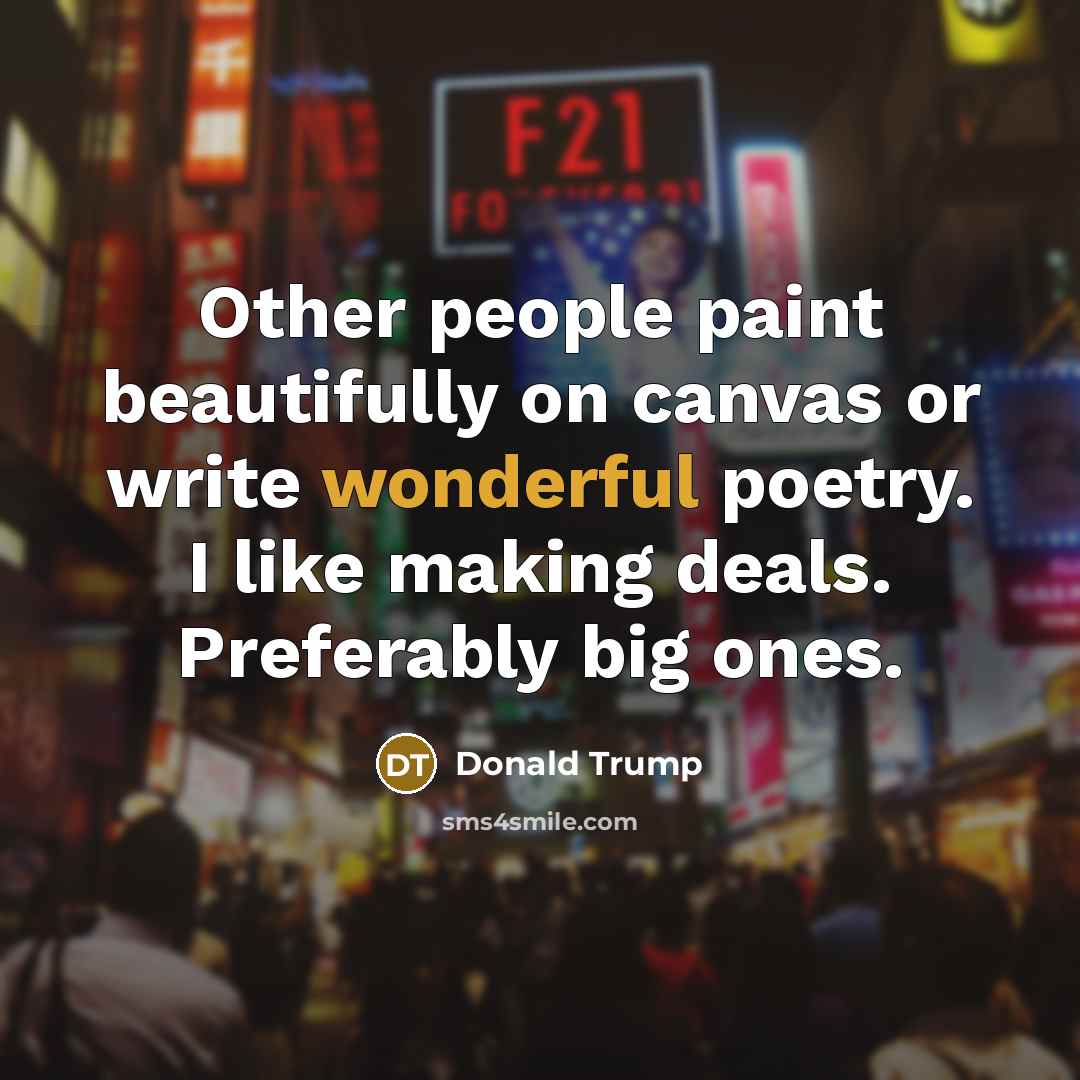 “Other people paint beautifully on canvas or write wonderful poetry.…” quote by Donald Trump