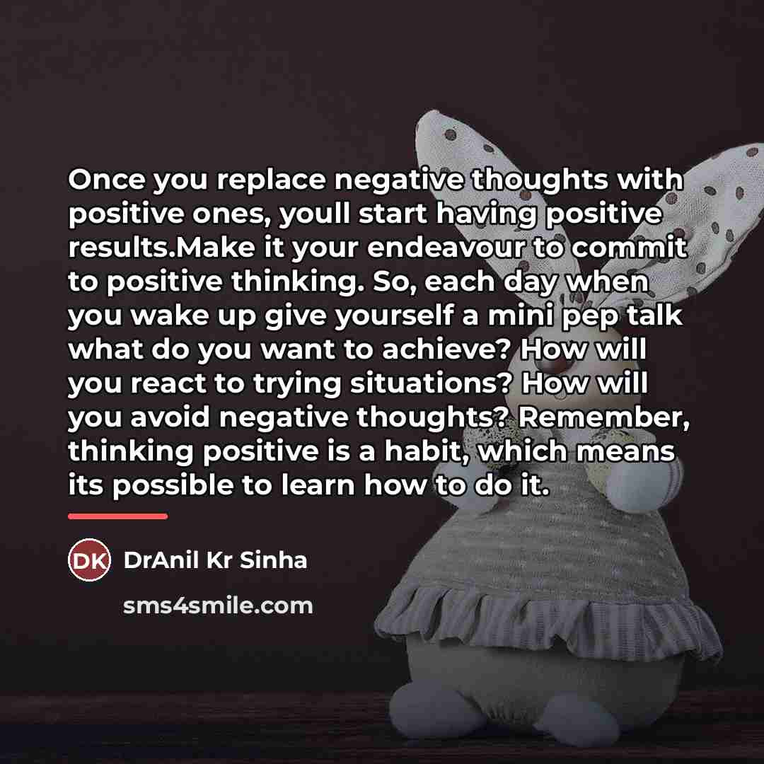 “Once you replace negative thoughts with positive ones, youll start…” quote by DrAnil Kr Sinha