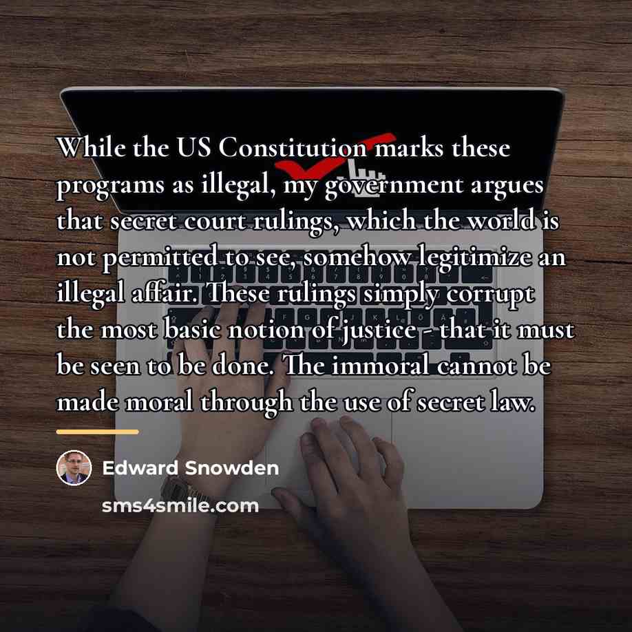 “While the US Constitution marks these programs as illegal, my…” quote by Edward Snowden