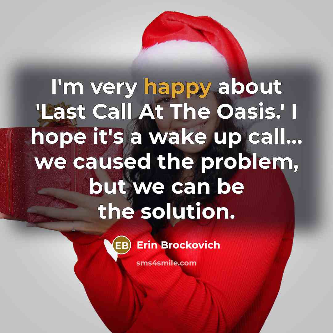 “I'm very happy about 'Last Call At The Oasis.' I…” quote by Erin Brockovich