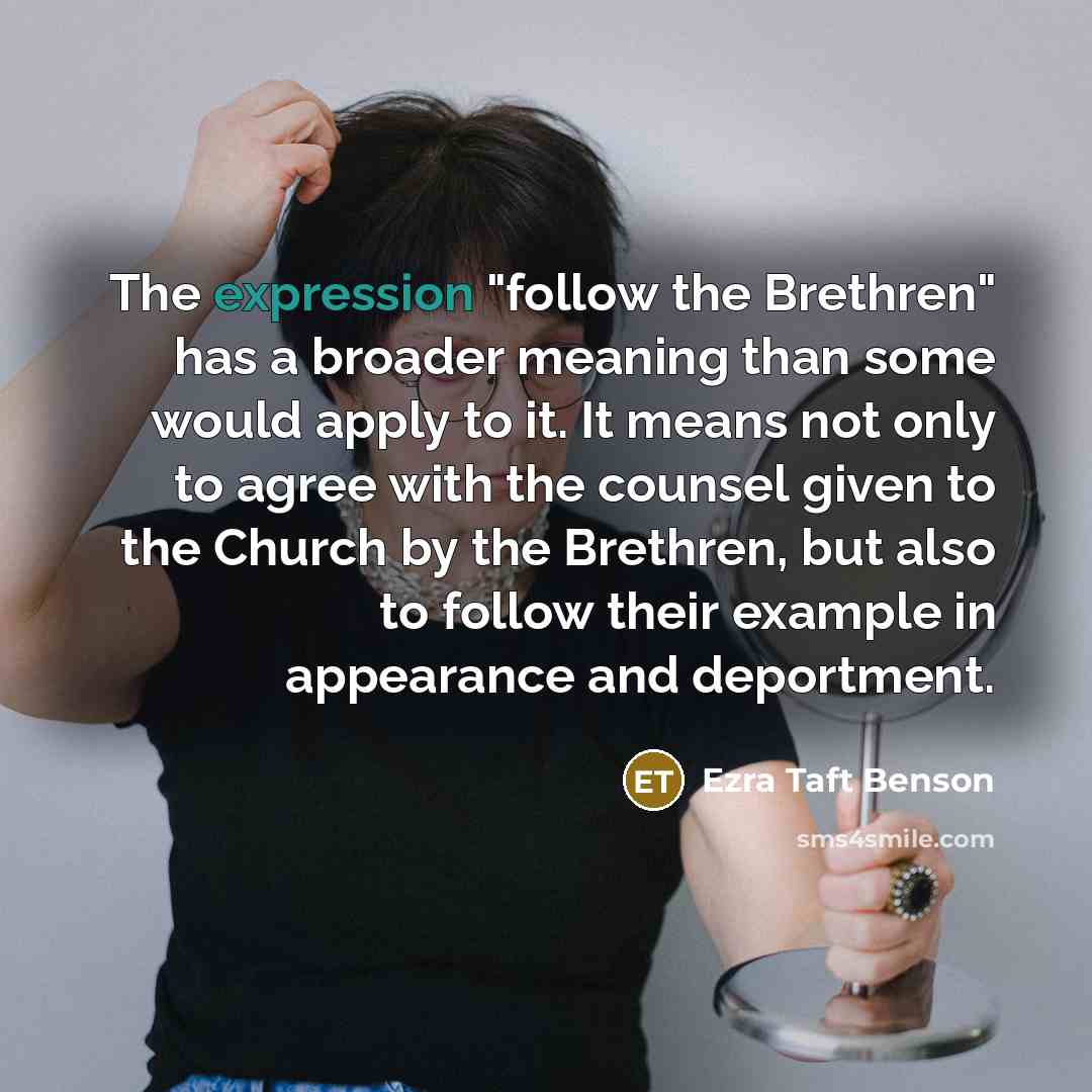 “The expression "follow the Brethren" has a broader meaning than…” quote by Ezra Taft Benson